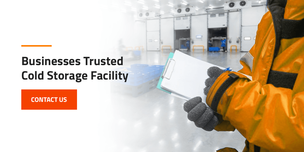 Businesses Trusted Cold Storage Facility