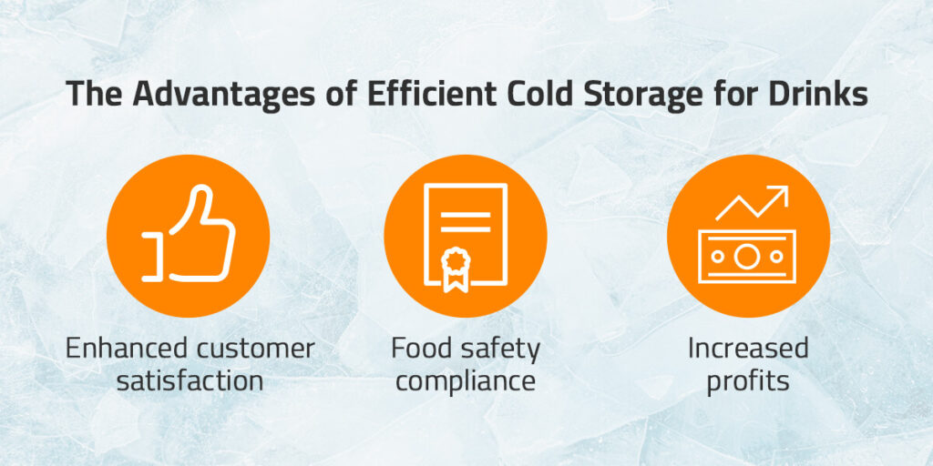 3 advantages of efficient cold storage for drinks