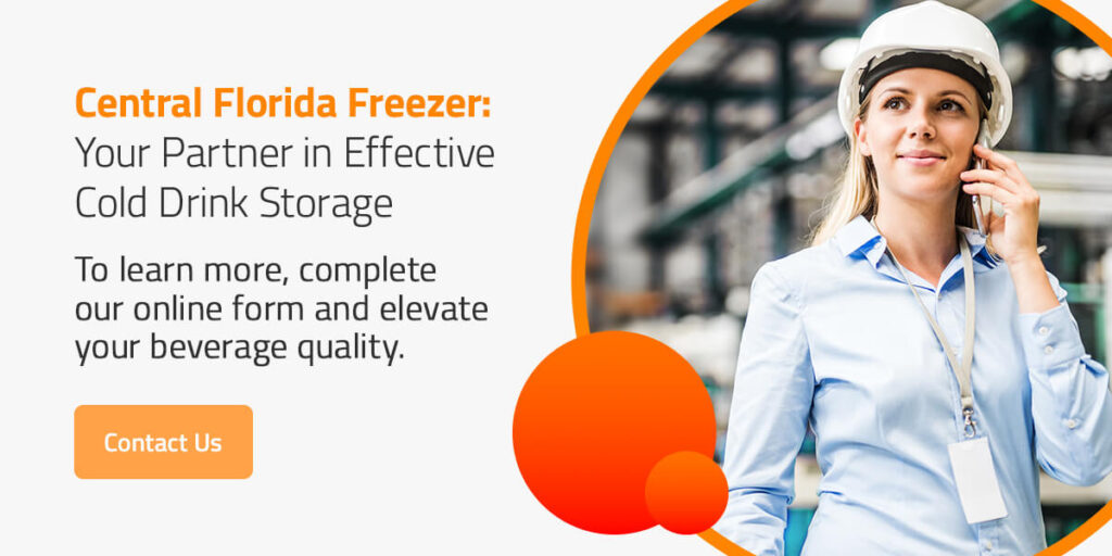 contact Central Florida Freezer for effective cold drink storage
